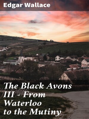 cover image of The Black Avons III--From Waterloo to the Mutiny